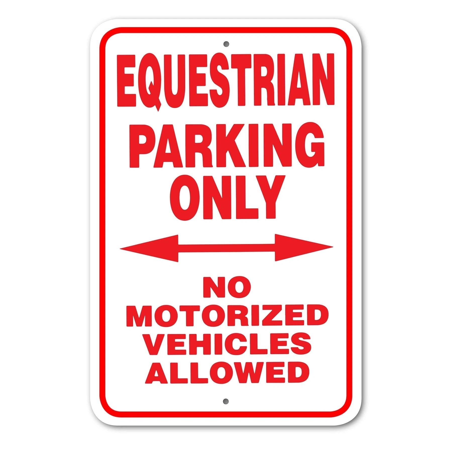 Equestrian Parking Only -No Motorized Vehicles Allowed Sign Aluminum 12 in x 18 in #146744