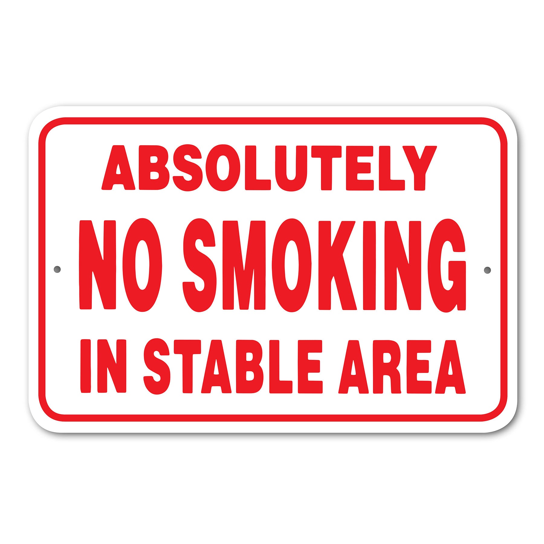 Absolutely No Smoking in Stable Area Sign Aluminum 12 in X 18 in #146671