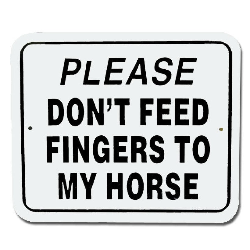 Please Don't Feed Fingers to My Horse-Sign