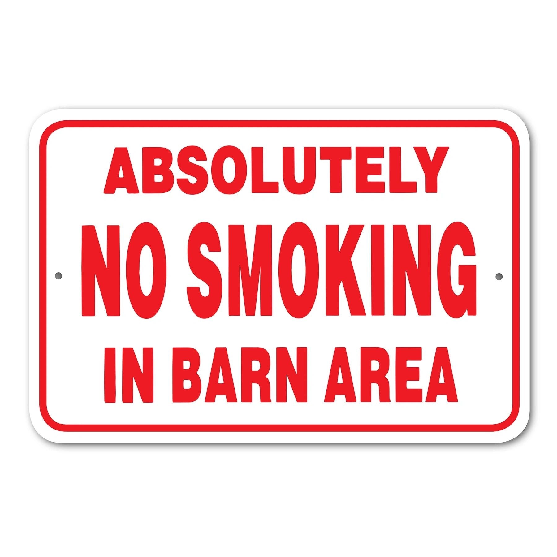 Abolutely No Smoking in Barn Area Sign Aluminum 12 in X 18 in #146670
